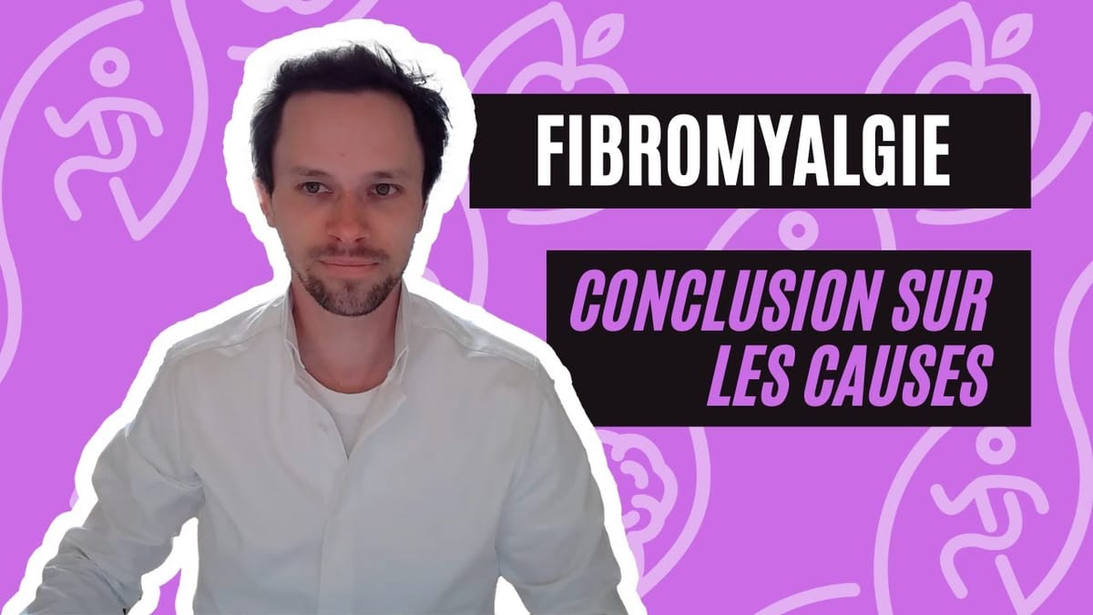 Conclusion Sur Les Causes De La Fibromyalgie (4/4) | Les Causes De La Fibromyalgie