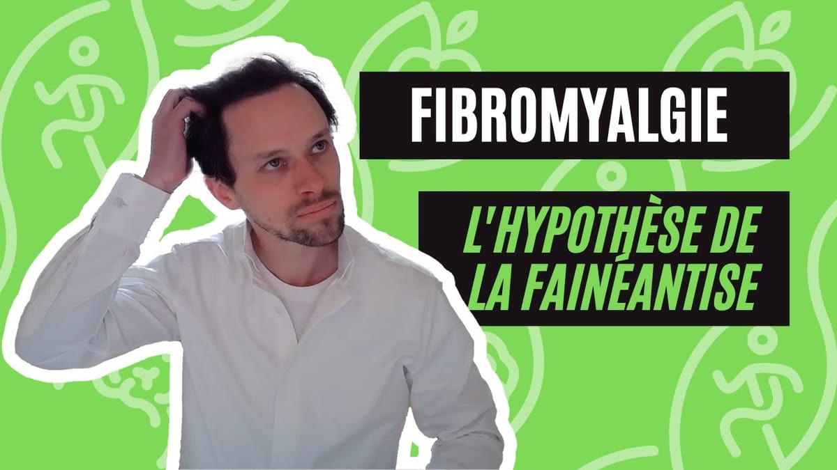 Fibromyalgie : L'Hypothese De La Faineantise