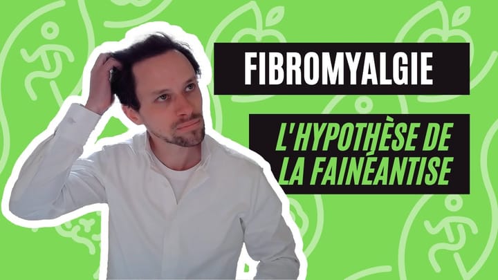 Fibromyalgie : L'Hypothese De La Faineantise