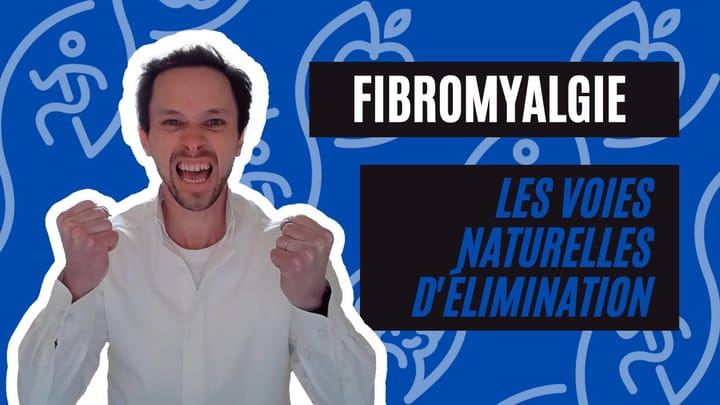 Les Voies D'Elimination Naturelles Du Corps (5/7) | La Naturopathie Face A La Fibromyalgie