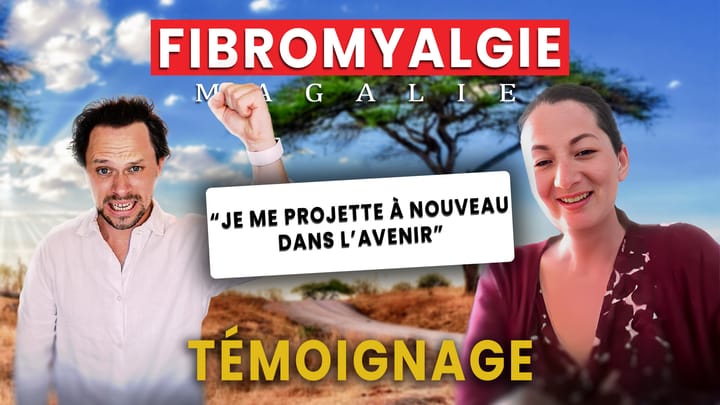 Fibromyalgie A Vie ? Pas Pour Magalie ! [TEMOIGNAGE]